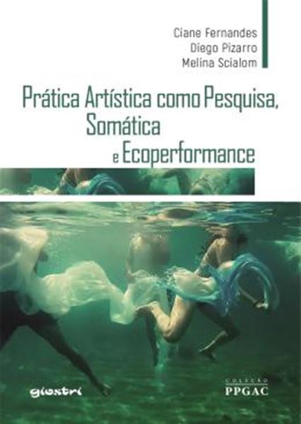 Picture of PRATICA ARTISTICA COMO PESQUISA, SOMATICA E ECOPERFORMANCE