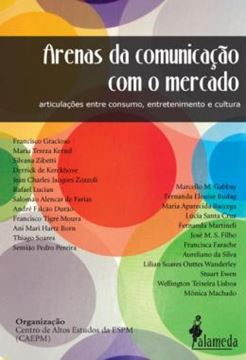 Imagem de ARENA DA COMUNICACAO COM O MERCADO - ARTICULACOES ENTRE CONSUMO, ENTRETENIMENTO E CULTURA