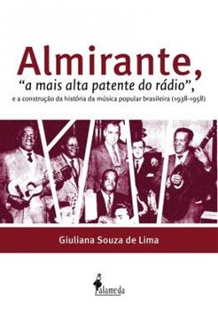 Imagem de ALMIRANTE, "A MAIS ALTA PATENTE DO RADIO", E A CONSTRUCAO DA HISTORIA DA MUSICA POPULAR BRASILEIRA (1938-1958)