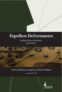 Imagem de ESPELHOS DEFORMANTES - FONTES, PROBLEMAS E PESQUISAS EM HISTORIA MODERNA (SECULOS XVI-XIX)