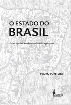 Imagem de O ESTADO DO BRASIL - PODER E POLITICA NA BAHIA COLONIAL - 1548-1700