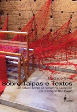 Imagem de SOBRE TAIPAS E TEXTOS - UM ESTUDO SOBRE AS NARRATIVAS A RESPEITO DA CIDADE DE SAO PAULO