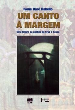 Imagem de UM CANTO A MARGEM - UMA LEITURA DA POETICA DE CRUZ E SOUSA