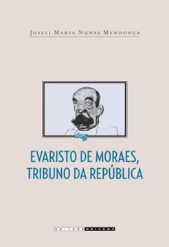 Imagem de EVARISTO DE MORAES, TRIBUNO DA REPUBLICA