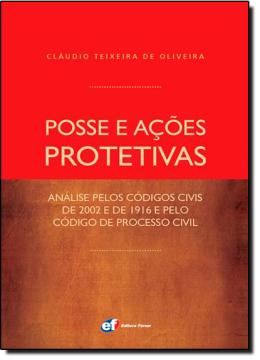 Imagem de POSSE E ACOES PROTETIVAS - ANALISE PELOS CODIGOS CIVIS DE 2002 E DE 1916 E PELO CODIGO DE PROCESSO CIVIL