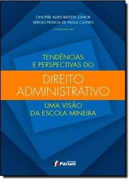 Imagem de TENDENCIAS E PERSPECTIVAS DO DIREITO ADMINISTRATIVO - UMA VISAO DA ESCOLA MINEIRA