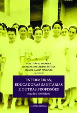 Imagem de ENFERMEIRAS, EDUCADORAS SANITARIAS E OUTRAS PROFISSOES: ESTUDOS HISTORICOS