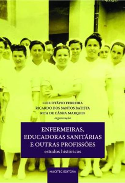 Picture of ENFERMEIRAS, EDUCADORAS SANITARIAS E OUTRAS PROFISSOES: ESTUDOS HISTORICOS
