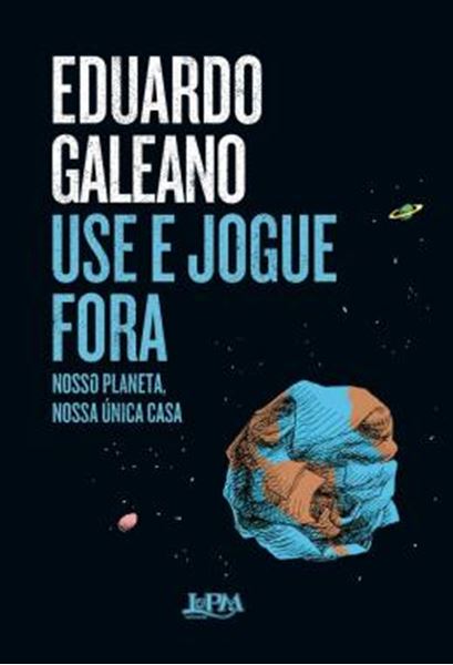 Picture of USE E JOGUE FORA - NOSSO PLANETA, NOSSA UNICA CASA