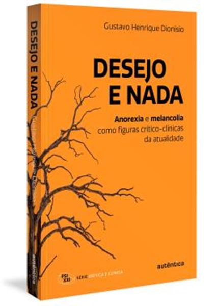 Picture of DESEJO E NADA - ANOREXIA E MELANCOLIA COMO FIGURAS CRITICO-CLINICAS DA ATUALIDADE