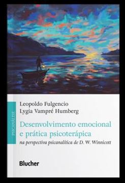 Imagem de DESENVOLVIMENTO EMOCIONAL E PRATICA PSICOTERAPICA - NA PERSPECTIVA PSICANALITICA DE D. W. WINNICOTT