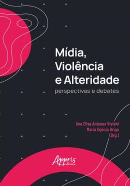 Picture of MÍDIA, VIOLÊNCIA E ALTERIDADE