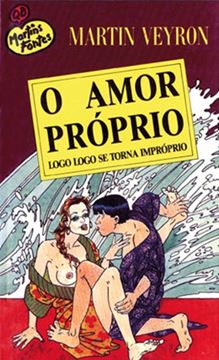 Imagem de AMOR PROPRIO LOGO LOGO SE TORNA IMPROPRIO, O - 2ª EDICAO