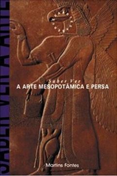 Imagem de SABER VER A ARTE MESOPOTAMICA E PERSA - 2ª ED
