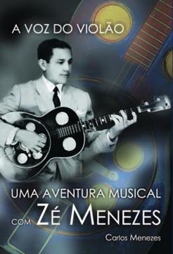 Imagem de A VOZ DO VIOLAO - UMA AVENTURA MUSICAL COM ZE MENEZES