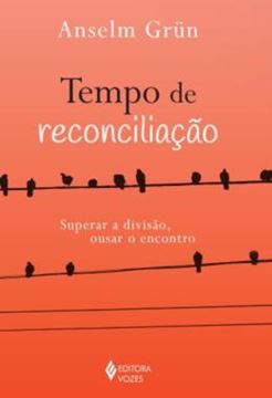 Imagem de TEMPO DE RECONCILIACAO - SUPERAR A DIVISAO, OUSAR O ENCONTRO