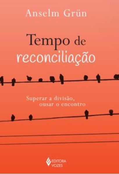 Picture of TEMPO DE RECONCILIACAO - SUPERAR A DIVISAO, OUSAR O ENCONTRO