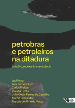 Imagem de PETROBRAS E PETROLEIROS NA DITADURA