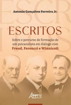 Imagem de ESCRITOS SOBRE O PERCURSO DE FORMACAO DE UM PSICANALISTA EM DIALOGO COM FREUD, FERENCZI E WINNICOTT