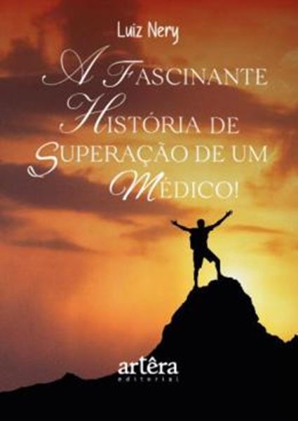 Picture of A FASCINANTE HISTORIA DE SUPERACAO DE UM MEDICO