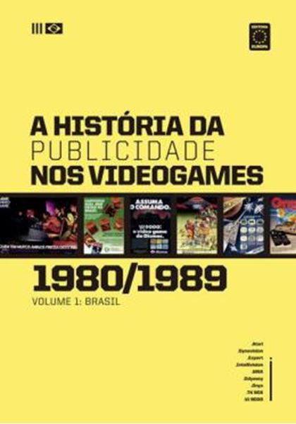 Picture of A HISTORIA DA PUBLICIDADE NOS VIDEOGAMES: 1980-1989 - VOL. 1 -  BRASIL