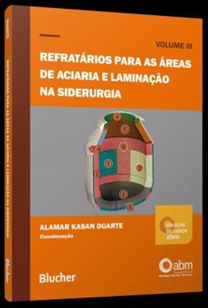 Picture of REFRATARIOS PARA AS AREAS DE ACIARIA E LAMINACAO NA SIDERURGIA - VOL. 3