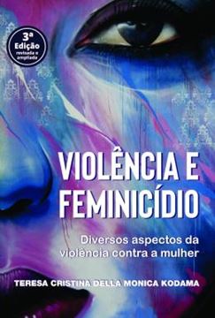 Imagem de VIOLENCIA E FEMINICIDIO - DIVERSOS ASPECTOS DA VIOLENCIA CONTRA A MULHER