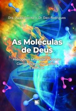 Imagem de AS MOLECULAS DE DEUS - HIDROGENIO MOLECULAR E OZONIO COMO ATIVAR OU RECUPERAR O BIOFLUXO