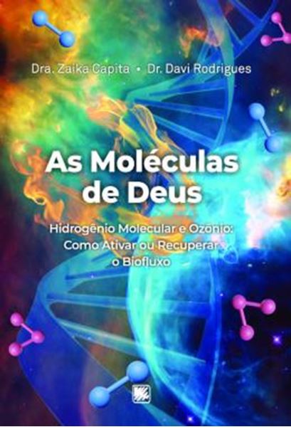 Picture of AS MOLECULAS DE DEUS - HIDROGENIO MOLECULAR E OZONIO COMO ATIVAR OU RECUPERAR O BIOFLUXO