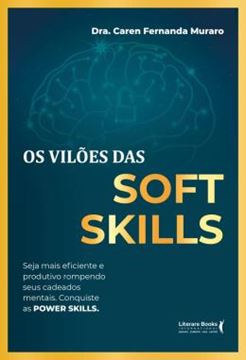 Imagem de OS VILOES DAS SOFT SKILLS - SEJA MAIS EFICIENTE E PRODUTIVO ROMPENDO SEUS CADEADOS MENTAIS CONQUISTE AS POWER SKILLS