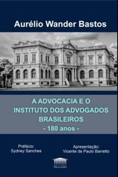Imagem de A ADVOCACIA E O INSTITUTO DOS ADVOGADOS BRASILEIROS - 180 ANOS