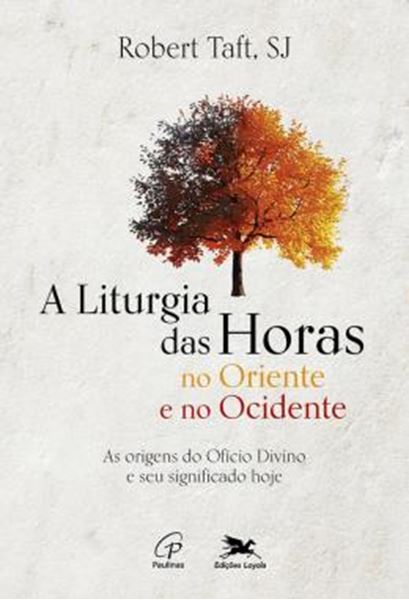 Picture of A LITURGIA DAS HORAS NO ORIENTE E NO OCIDENTE