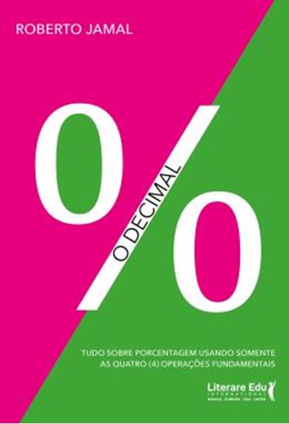 Picture of O DECIMAL - TUDO SOBRE PORCENTAGEM USANDO SOMENTE AS QUATRO (4) OPERACOES FUNDAMENTAIS