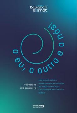 Imagem de O EU, O OUTRO E O NOS! - UMA JORNADA SOBRE O COMPORTAMENTO DO INDIVIDUO, SUA RELACAO COM O OUTRO E A CONSTRUCAO DA CULTURA DO COLETIVO