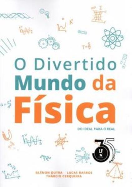 Picture of O DIVERTIDO MUNDO DA FISICA DO IDEAL PARA O REAL