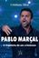 Imagem de PABLO MARCAL - A TRAJETORIA DE UM CRIMINOSO