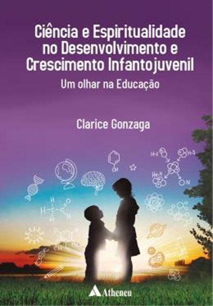 Picture of CIENCIA E ESPIRITUALIDADE NO DESENVOLVIMENTO E CRESCIMENTO INFANTOJUVENIL - UM OLHAR NA EDUCACAO
