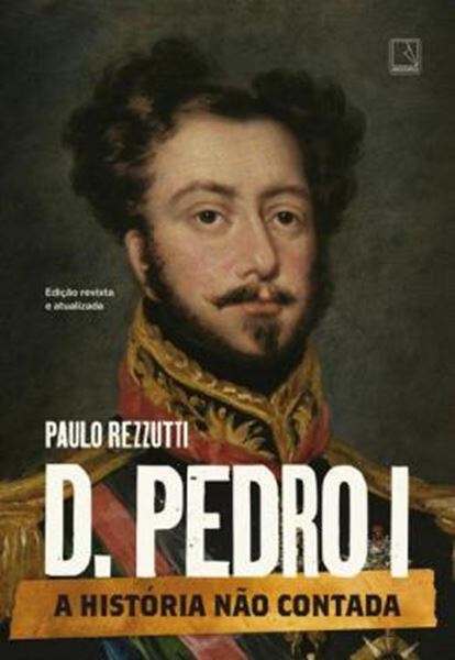 Picture of D. PEDRO I - VOL. 1 - SERIE A HISTORIA NAO CONTADA