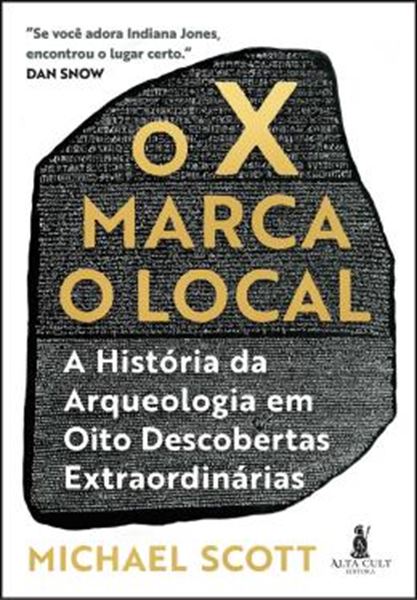 Picture of O X MARCA O LOCAL - A HISTORIA DA ARQUEOLOGIA EM OITO DESCOBERTAS EXTRAORDINARIAS