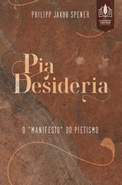 Imagem de PIA DESIDERIA - O "MANIFESTO" DO PIETISMO - 2ªED