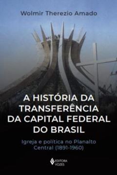 Imagem de A HISTORIA DA TRANSFERENCIA DA CAPITAL FEDERAL DO BRASIL