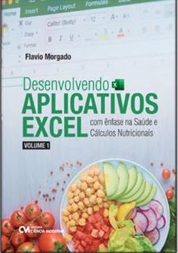 Imagem de DESENVOLVENDO APLICATIVOS EXCEL COM ENFASE NA SAUDE E CÁLCULOS NUTRICIONAIS - VOL.1