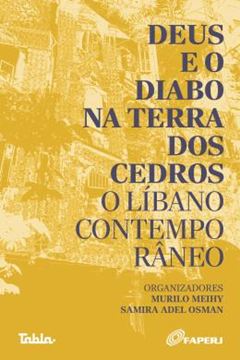 Imagem de DEUS E O DIABO NA TERRA DOS CEDROS - O LIBANO CONTEMPORANEO