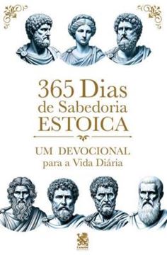 Imagem de 365 DIAS DE SABEDORIA ESTOICA - UM DEVOCIONAL PARA A VIDA DIARIA