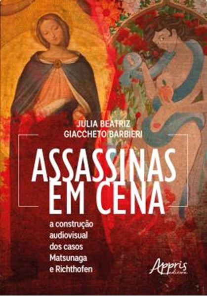 Picture of ASSASSINAS EM CENA - A CONSTRUCAO AUDIOVISUAL DOS CASOS MATSUNAGA E RICHTHOFEN