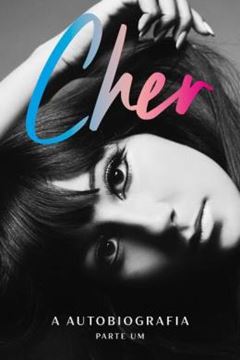 Imagem de CHER - A AUTOBIOGRAFIA (PARTE UM)