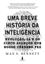 Imagem de UMA BREVE HISTORIA DA INTELIGENCIA - EVOLUCAO, IA E OS CINCO AVANCOS QUE NOSSO CEREBRO FEZ