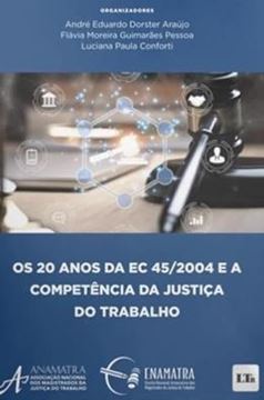 Imagem de 20 ANOS DA EC 45/2004 E A COMPETENCIA DA JUSTICA DO TRABALHO, OS