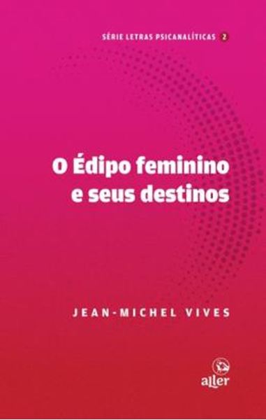 Picture of O EDIPO FEMININO E SEUS DESTINOS