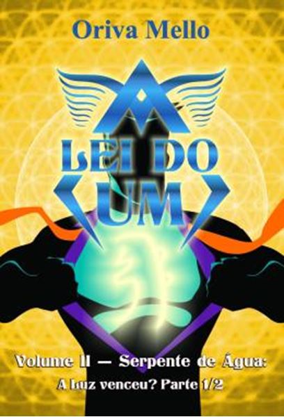 Picture of A LEI DO UM - VOL. II - SERPENTE DE AGUA - A LUZ VENCEU? PARTE 1/2